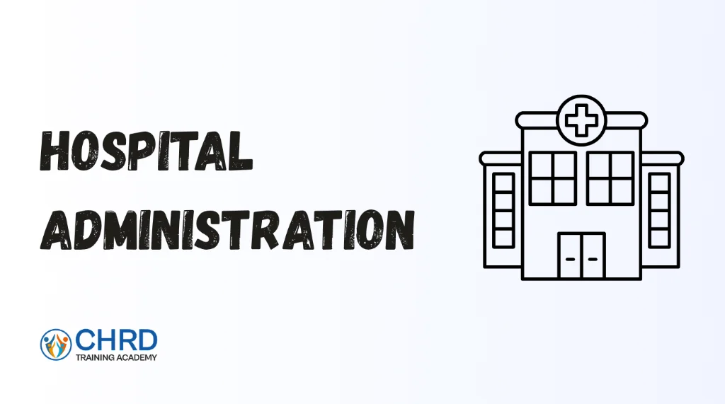 Hospital Administration - CHRD Training Academy